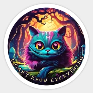 Cheshire Cat Alice in Wonderland I can’t know everything Sticker